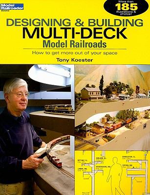 Designing & building multi-deck model railroads : how to get more out of your space cover image