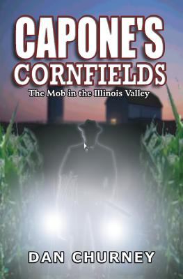 Capone's cornfields : the mob in the Illinois Valley cover image