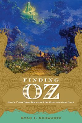 Finding Oz : how L. Frank Baum discovered the great American story  cover image cdn