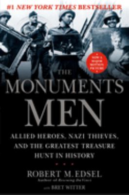 The monuments men : Allied heroes, Nazi thieves, and the greatest treasure hunt in history cover image