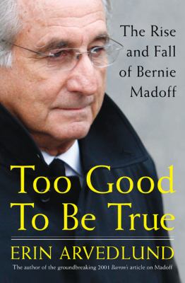 Too good to be true : the rise and fall of Bernie Madoff cover image