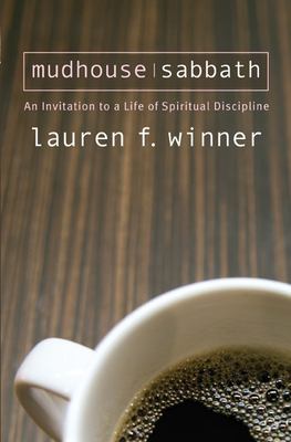 Mudhouse Sabbath : an invitation to a life of spiritual discipline cover image