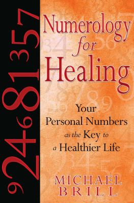 Numerology for healing : your personal numbers as the key to a healthier life cover image
