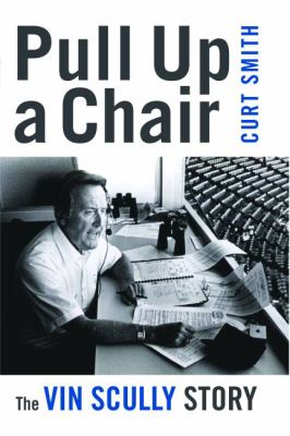 Pull up a chair : the Vin Scully story cover image