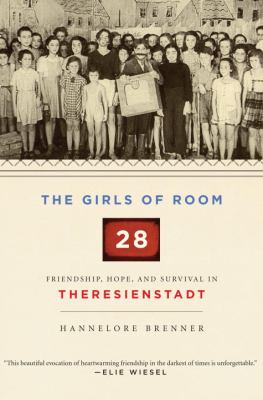 The girls of room 28 : friendship, hope, and survival in Theresienstadt  cover image cdn