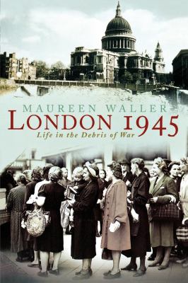 London 1945 : life in the debris of war cover image