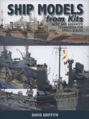 Ship models from kits : basic and advanced techniques for small scales cover image