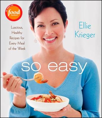 So easy : luscious, healthy recipes for every meal of the week cover image