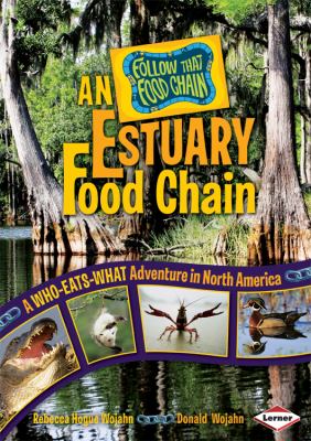 An estuary food chain : a who-eats-what adventure in North America  cover image cdn
