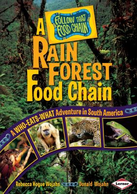 A rain forest food chain : a who-eats-what adventure in South America  cover image cdn