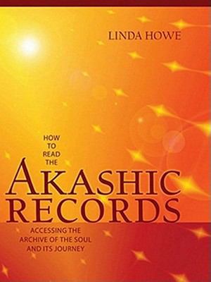 How to read the Akashic Records : accessing the archive of the soul and its journey cover image