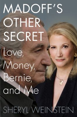 Madoff's other secret : love, money, Bernie, and me cover image