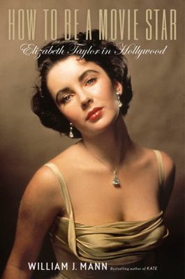 How to be a movie star : Elizabeth Taylor in Hollywood cover image