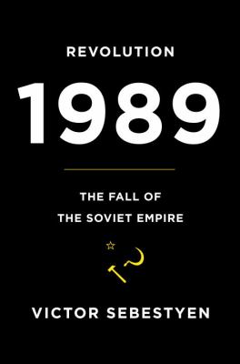 Revolution 1989 : the fall of the Soviet empire cover image