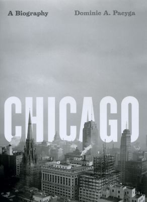 Chicago : a biography cover image
