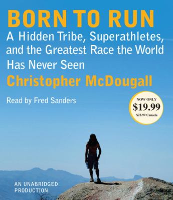Born to run a hidden tribe, superathletes, and the greatest race the world has never seen cover image
