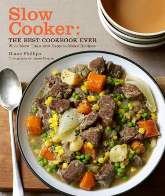 Slow cooker : the best cookbook ever with more than 400 easy-to-make recipies cover image