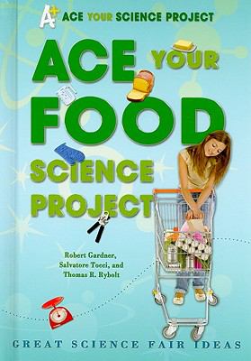 Ace your food science project : great science fair ideas cover image