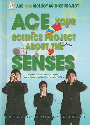 Ace your science project about the senses : great science fair ideas cover image