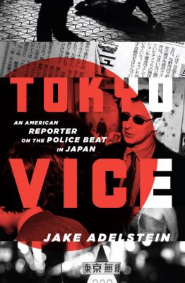 Tokyo vice : an American reporter on the police beat in Japan cover image