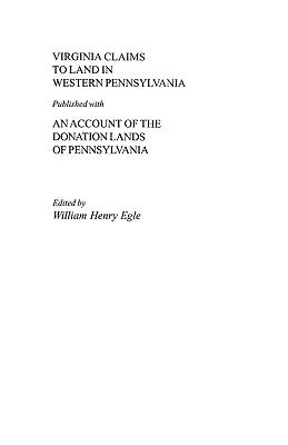 Virginia claims to land in western Pennsylvania : published with An account of the donation lands of Pennsylvania cover image