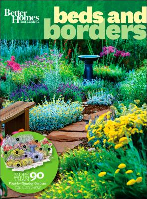 Better homes and gardens beds & borders : more than 90 plant-by-number gardens you can grow cover image