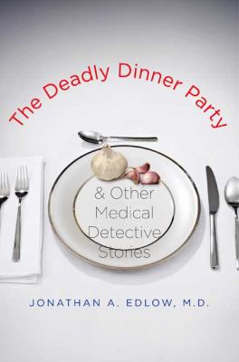 The deadly dinner party & other medical detective stories cover image