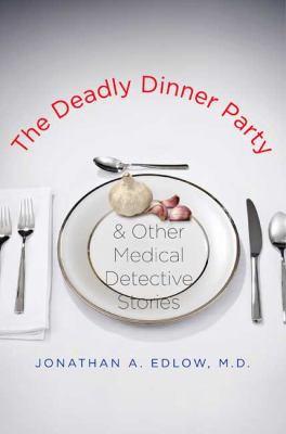 The deadly dinner party & other medical detective stories  cover image cdn