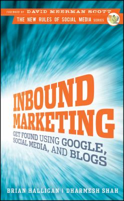 Inbound marketing : get found using Google, social media, and blogs cover image