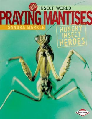 Praying mantises : hungry insect heroes  cover image cdn