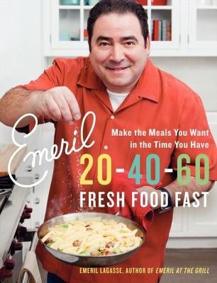 Emeril 20-40-60 : fresh food fast cover image