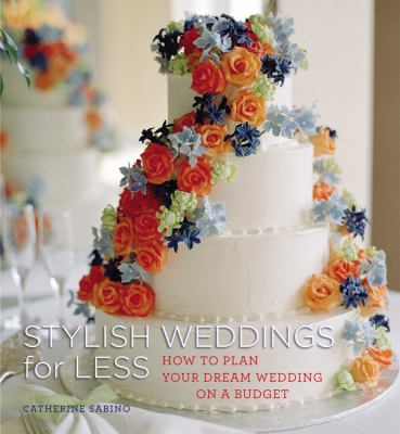 Stylish weddings for less : how to plan your dream wedding on a budget cover image