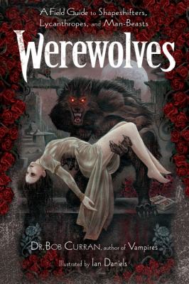 Werewolves : a field guide to shapeshifters, lycanthropes, and man-beasts  cover image cdn