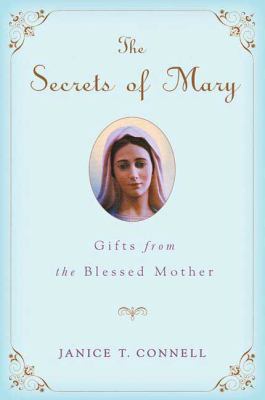 The secrets of Mary : gifts from the Blessed Mother  cover image cdn