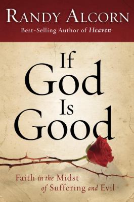 If God is good : faith in the midst of suffering and evil cover image