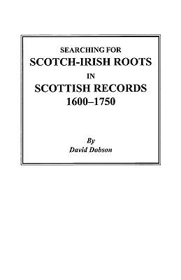 Searching for Scotch-Irish roots in Scottish records, 1600-1750 cover image