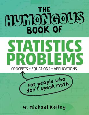 The humongous book of statistics problems : translated for people who don't speak math!! cover image