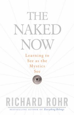 The naked now : learning to see as the mystics see  cover image cdn