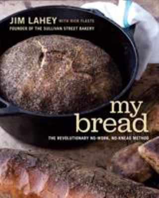 My bread : the revolutionary no-work, no-knead method cover image