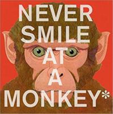 Never smile at a monkey : and 17 other important things to remember  cover image cdn