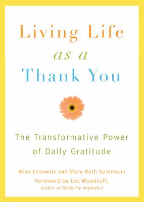 Living life as a thank you : the transformative power of daily gratitude cover image