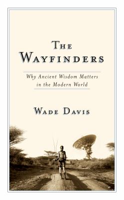 The wayfinders : why ancient wisdom matters in the modern world  cover image cdn