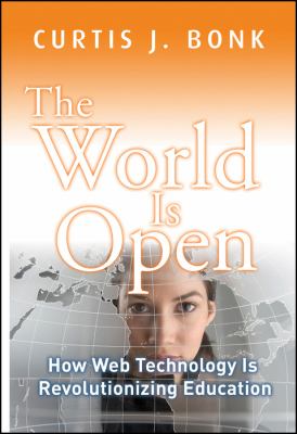 The world is open : how Web technology is revolutionizing education cover image