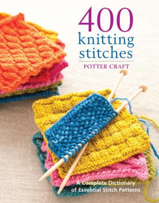 400 knitting stitches : a complete dictionary of essential stitch patterns cover image