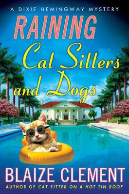 Raining cat sitters and dogs : a Dixie Hemingway mystery cover image