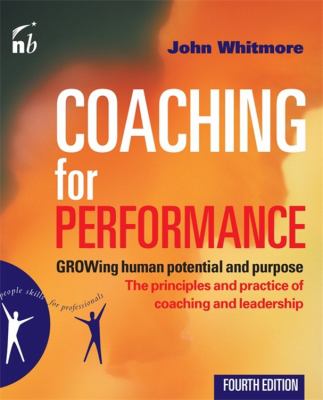 Coaching for performance : GROWing human potential and purpose : the principles and practice of coaching and leadership cover image