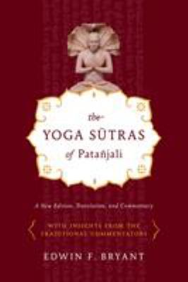 The Yoga sūtras of Patañjali : a new edition, translation, and commentary with insights from the traditional commentators cover image