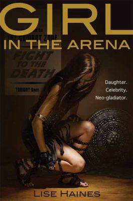 Girl in the arena : a novel containing intense prolonged sequences of disaster and peril cover image