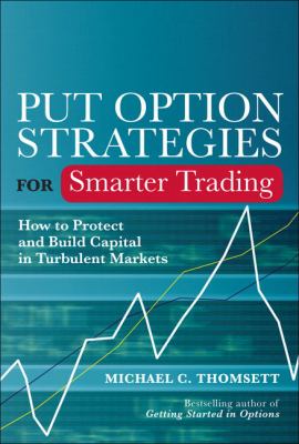 Put option strategies for smarter trading : how to protect and build capital in turbulent markets cover image