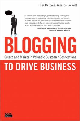 Blogging to drive business : create and maintain valuable customer connections cover image